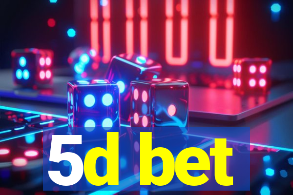 5d bet