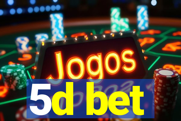 5d bet