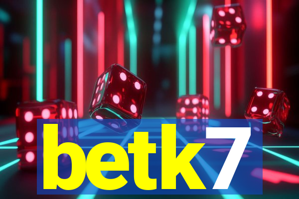 betk7