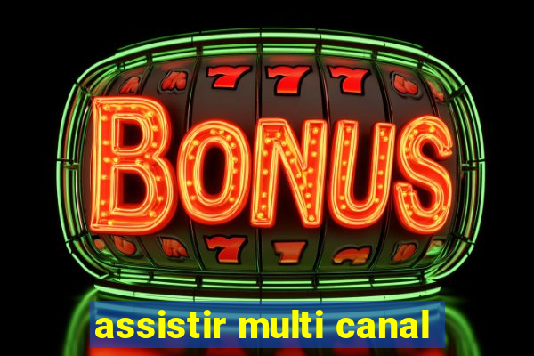 assistir multi canal