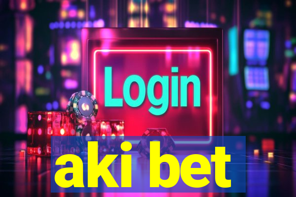 aki bet