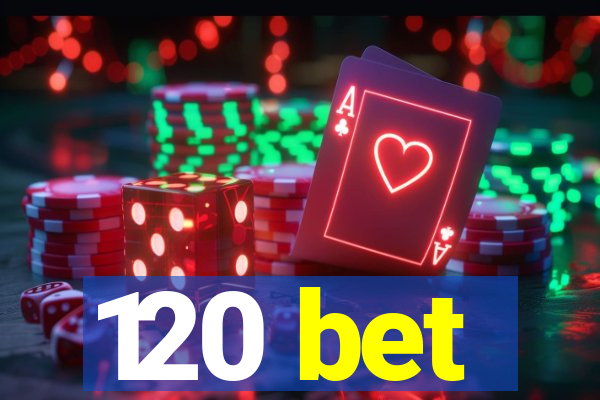 120 bet