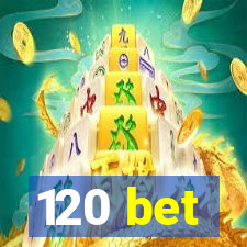 120 bet