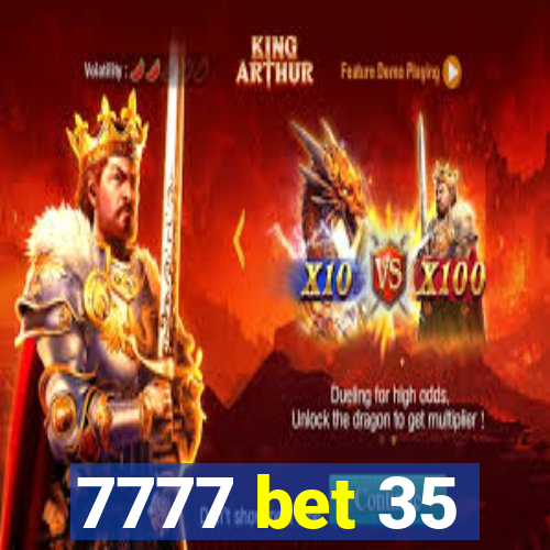 7777 bet 35