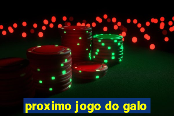 proximo jogo do galo