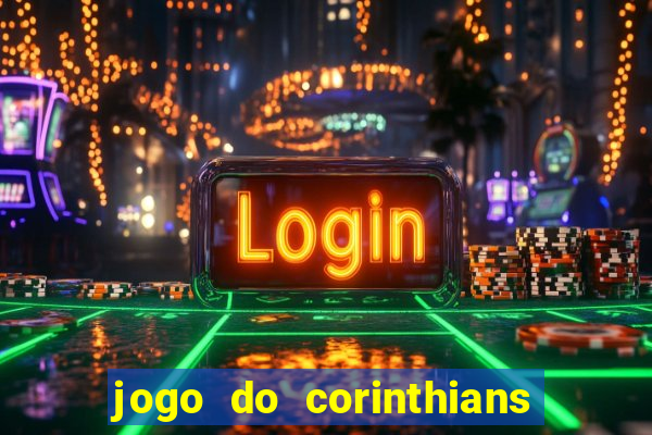 jogo do corinthians hoje passa na globo