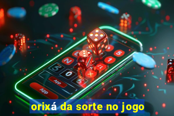 orixá da sorte no jogo