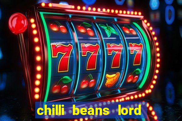 chilli beans lord of the rings