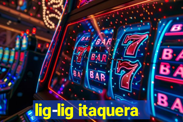 lig-lig itaquera