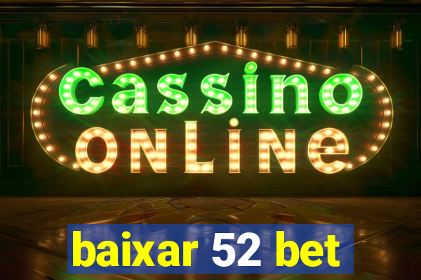 baixar 52 bet