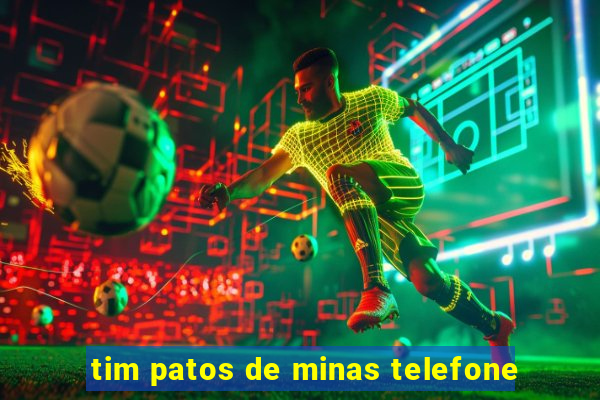 tim patos de minas telefone