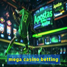 mega casino betting