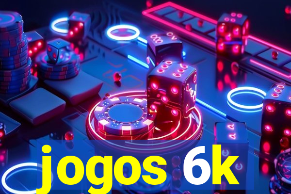 jogos 6k