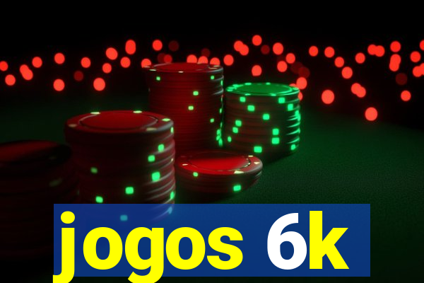 jogos 6k