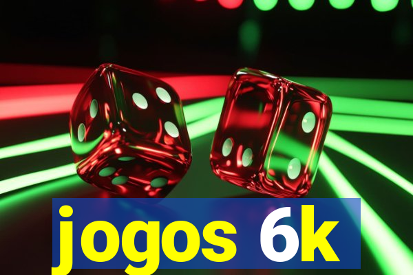 jogos 6k