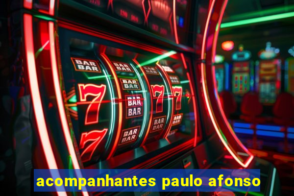 acompanhantes paulo afonso