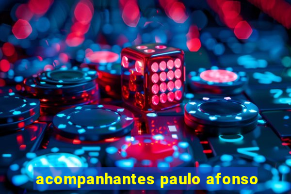 acompanhantes paulo afonso