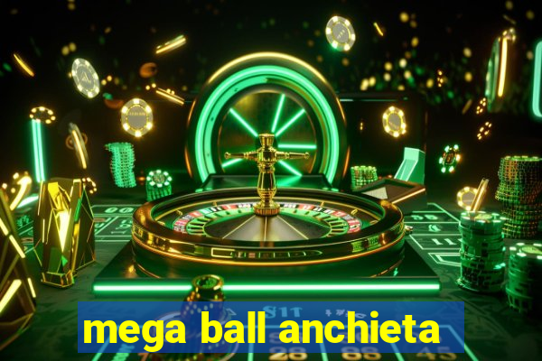 mega ball anchieta