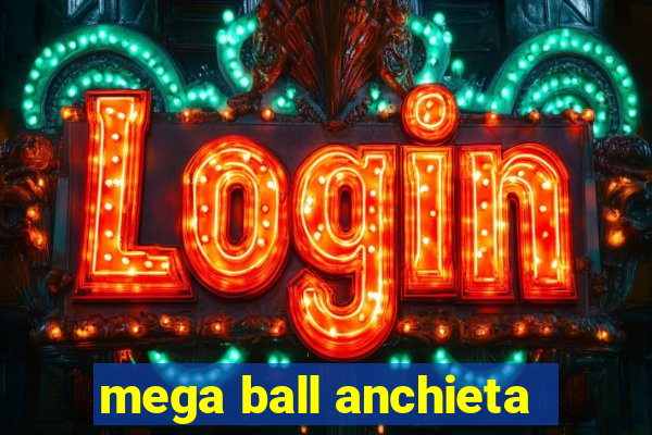 mega ball anchieta