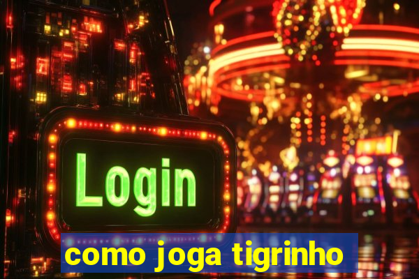 como joga tigrinho