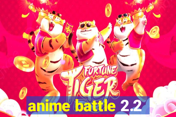 anime battle 2.2