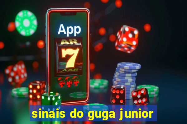 sinais do guga junior