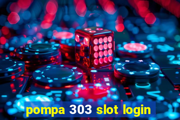 pompa 303 slot login