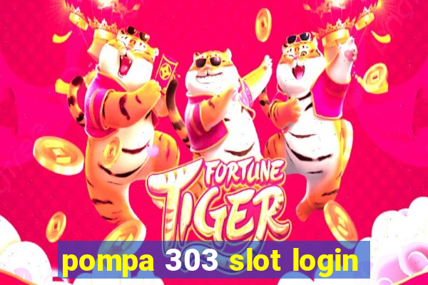 pompa 303 slot login