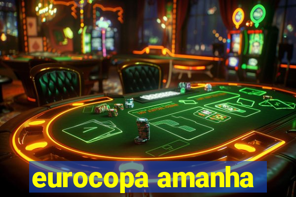 eurocopa amanha