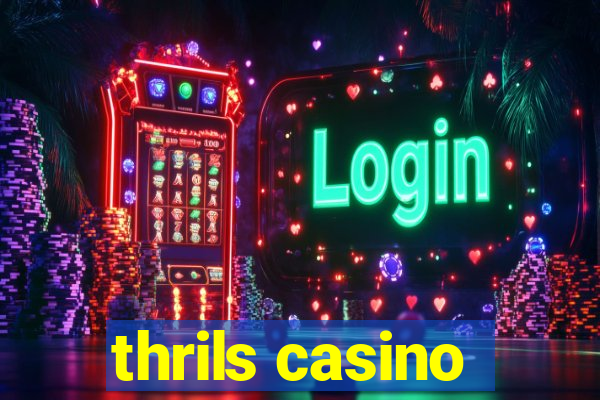 thrils casino