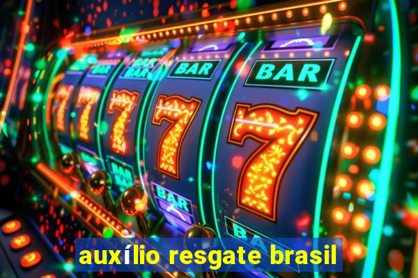 auxílio resgate brasil