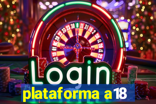 plataforma a18