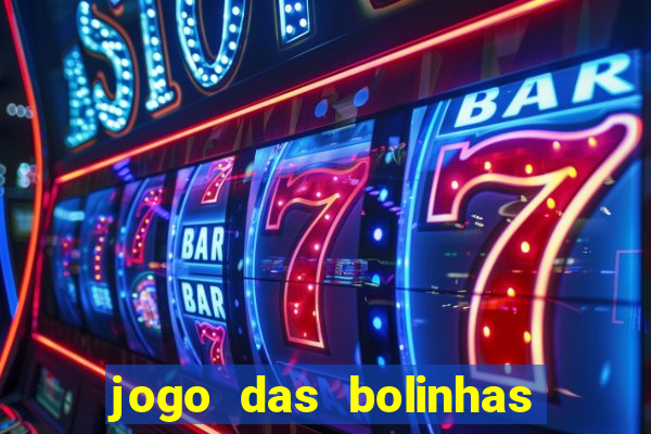 jogo das bolinhas que ganha dinheiro