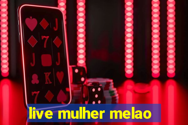 live mulher melao