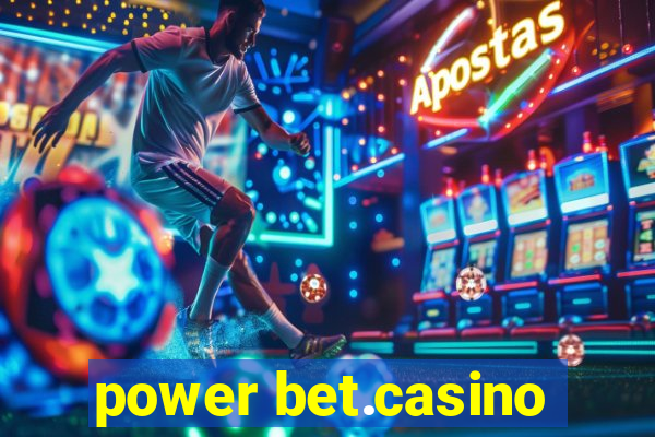 power bet.casino