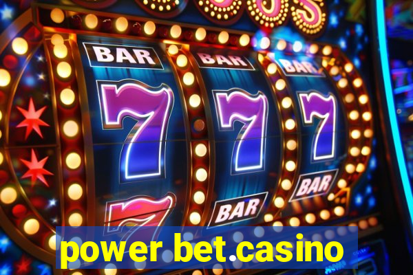 power bet.casino