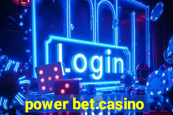 power bet.casino