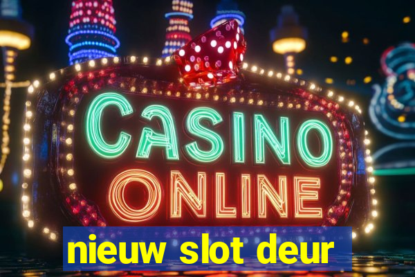 nieuw slot deur