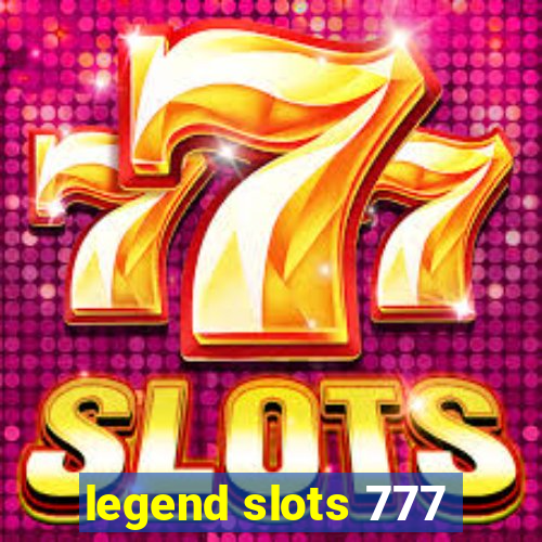 legend slots 777