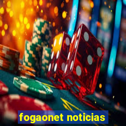 fogaonet noticias