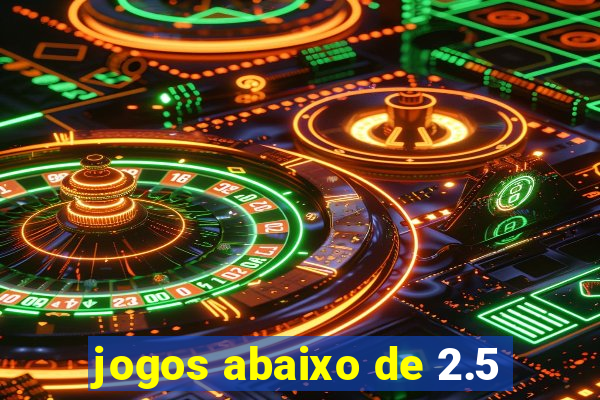 jogos abaixo de 2.5