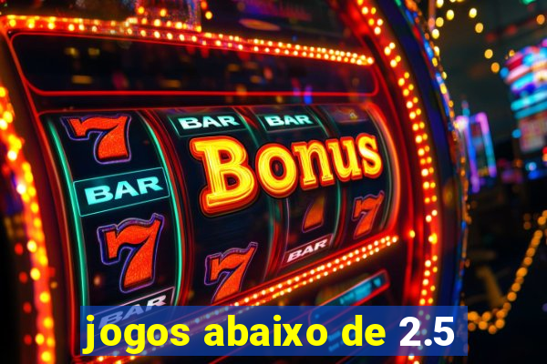 jogos abaixo de 2.5