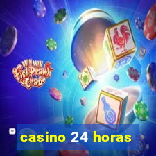 casino 24 horas