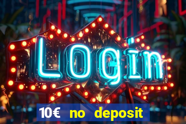 10€ no deposit bonus casino