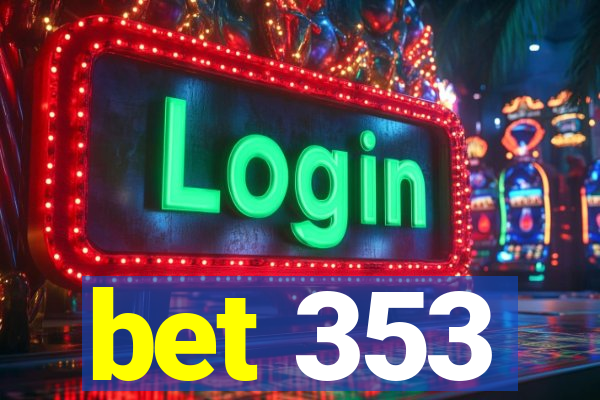 bet 353