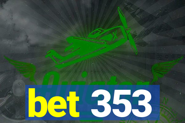 bet 353