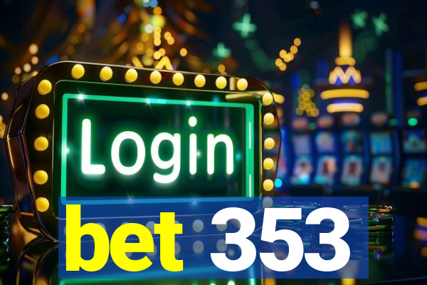 bet 353