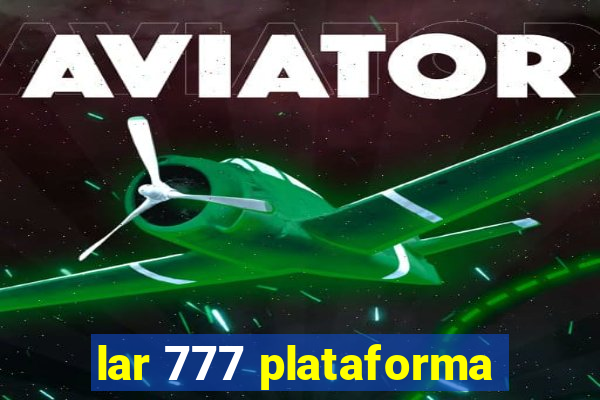 lar 777 plataforma