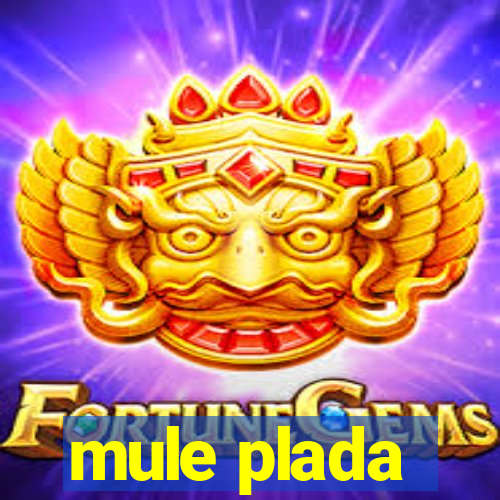 mule plada