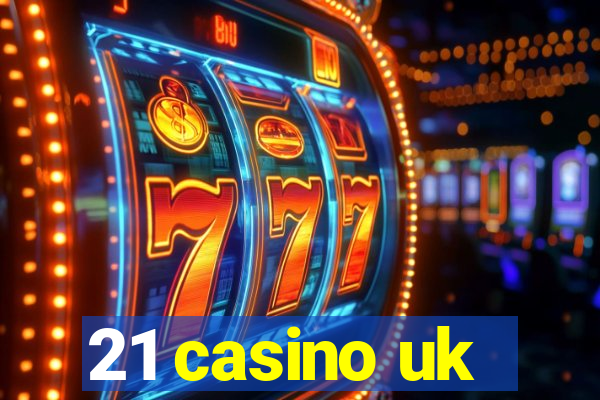 21 casino uk